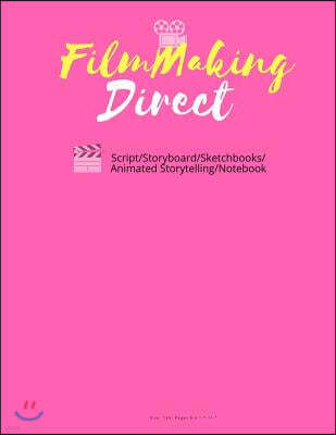 FilmMaking Direct Your Movie From Script/Storyboard/Sketchbooks/Animated Storyte: 120 Pages 8.5"x11" (Animation maker, Comic Strips, Writing Cinema No