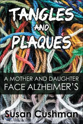 Tangles and Plaques: A Mother and Daughter Face Alzheimer's