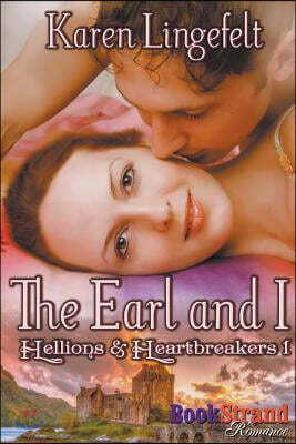 The Earl and I [Hellions & Heartbreakers 1] (Bookstrand Publishing Romance)