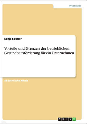 Vorteile Und Grenzen Der Betrieblichen Gesundheitsf?rderung F?r Ein Unternehmen