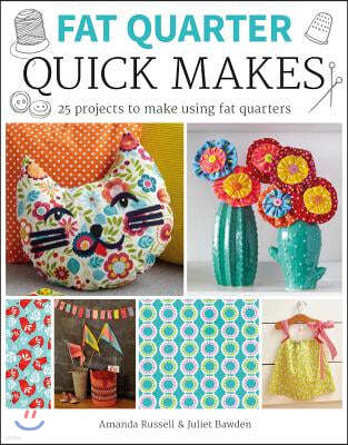 Fat Quarter: Quick Makes