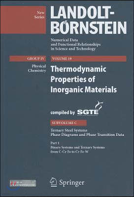 Thermodynamic Properties of Inorganic Materials: Subvolume C, Ternary Steel Systems: Part 1, Binary Systems and Ternary Systems from C-Cr-Fe to Cr-Fe-