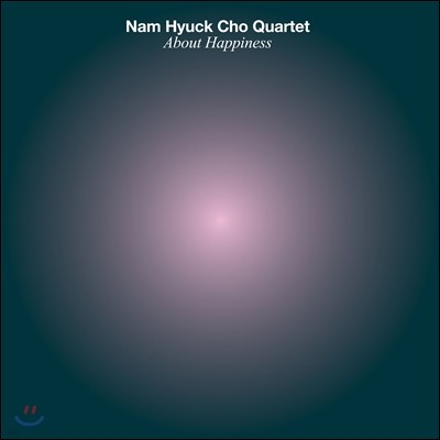   (Nam Hyuck Cho Quartet) - About Happiness