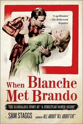 When Blanche Met Brando: The Scandalous Story of a Streetcar Named Desire