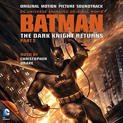 Christophe Beck - Batman: Dark Knight Returns, Pt. 2 (Ʈ : ũ Ʈ , Ʈ 2) (Soundtrack)(CD-R)