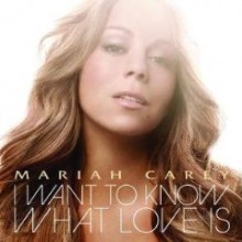 Mariah Carey - I Want To Know What Love Is