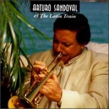 Arturo Sandoval - Arturo Sandoval & The Latin Train (Limited Edition)