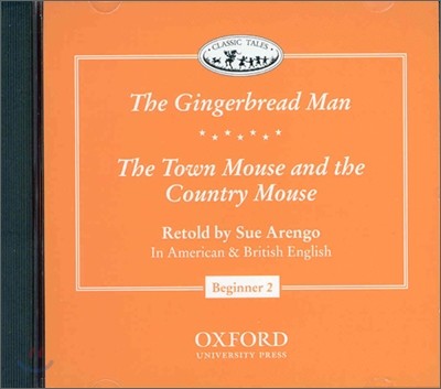 Classic Tales Beginner Level 2 : The Gingerbread Man/The Town Mouse and the Country Mouse : CD
