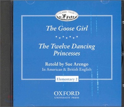 Classic Tales Elementary Level 2 : The Goose Girl/The Twelve Dancing Princesses : CD