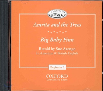 Classic Tales Beginner Level 2 : Amrita and the Trees/Big Baby Finn : CD