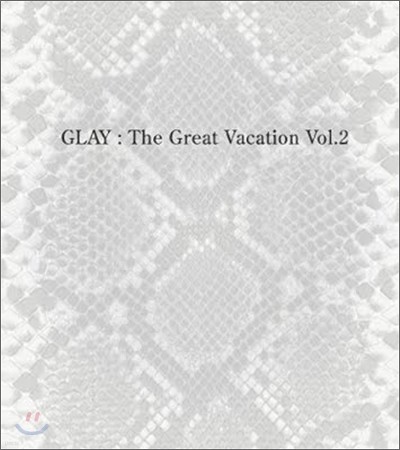 Glay - The Great Vacation Vol.2 ~Super Best Of Glay~