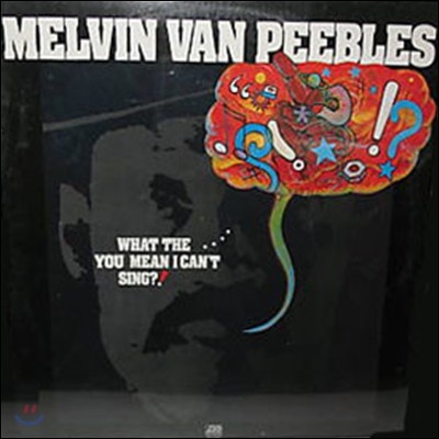 Melvin Van Peebles (멜빈 반 피블즈) - What The... You Mean I Can'T Sing?!