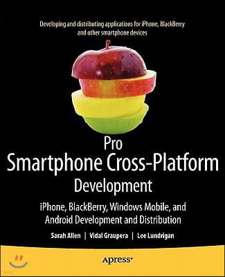 Pro Smartphone Cross-Platform Development: Iphone, Blackberry, Windows Mobile and Android Development and Distribution