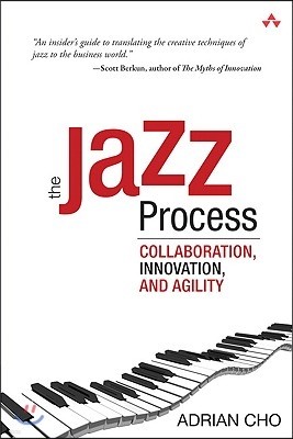 The Jazz Process: Collaboration, Innovation, and Agility