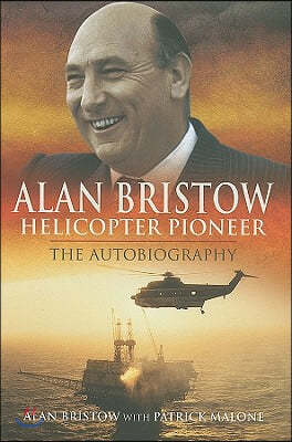 Alan Bristow: Helicopter Pioneer: The Autobiography