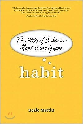 Habit : The 95% of Behavior Marketers Ignore