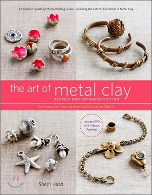 The Art of Metal Clay: Techniques for Creating Jewelry and Decorative Objects [With DVD]