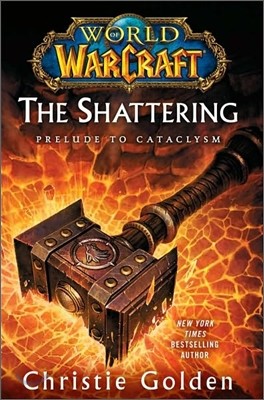 World of Warcraft : The Shattering: Prelude to Cataclysm