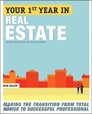 Your First Year in Real Estate: Making the Transition from Total Novice to Successful Professional