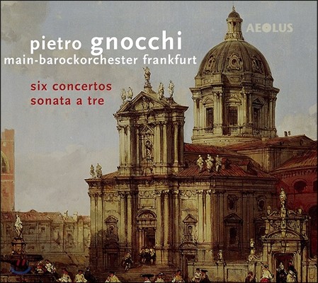 Martin Jopp 피에트로 뇨키: 6곡의 합주 협주곡, 트리오 소나타 C장조 (Pietro Gnocchi: Six Concertos, Trio Sonata [Sonata a Tre]) 마르틴 요프, 프랑크푸르트 마인 바로크 오케스트라