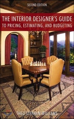 The Interior Designer's Guide to Pricing, Estimating, and Budgeting