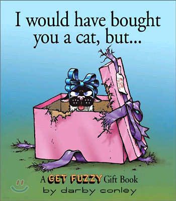 I Would Have Bought You a Cat, But. . .