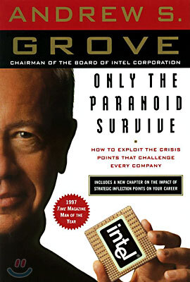 Only the Paranoid Survive: How to Exploit the Crisis Points That Challenge Every Company