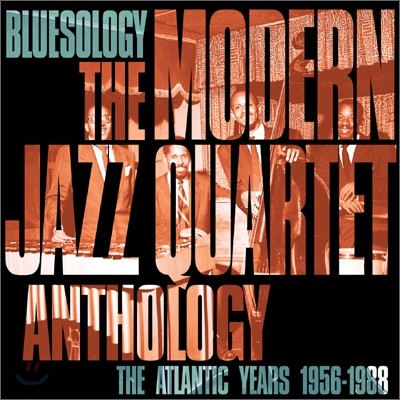 Modern Jazz Quartet - Bluesology: The Atlantic Years 1956-1988 The Modern Jazz Quartet Anthology