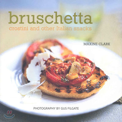 Bruschetta, Crostini and Other Italian Snacks