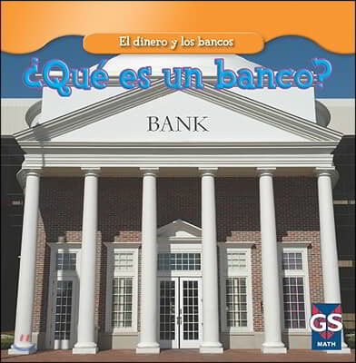 ¿Que Es Un Banco? (What Is a Bank?)