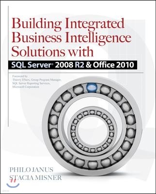 Building Integrated Business Intelligence Solutions with SQL Server 2008 R2 & Office 2010