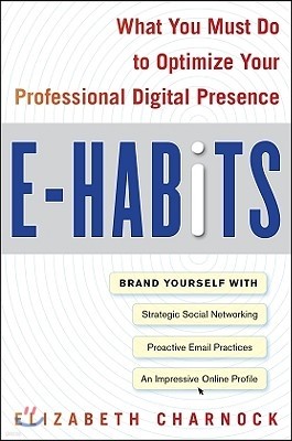 E-Habits: What You Must Do to Optimize Your Professional Digital Presence