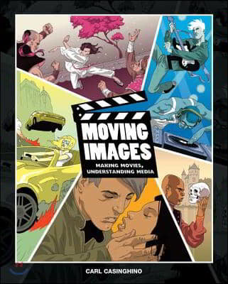Moving Images: Making Movies, Understanding Media [With DVD]