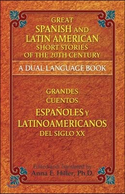 Great Spanish and Latin American Short Stories of the 20th Century/Grandes Cuentos Espanoles Y Latinoamericanos del Siglo XX: A Dual-Language Book