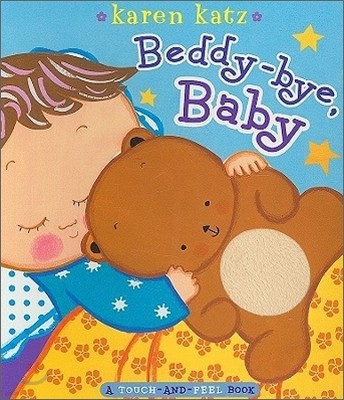 Beddy-Bye, Baby: A Touch-And-Feel Book