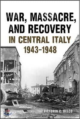 War Massacre and Recovery in Central Italy, 1943-1948