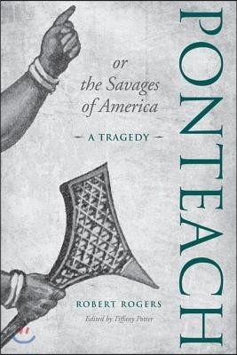 Ponteach, or the Savages of America: A Tragedy