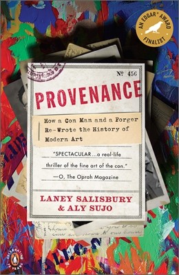 Provenance: How a Con Man and a Forger Rewrote the History of Modern Art