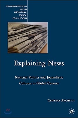 Explaining News: National Politics and Journalistic Cultures in Global Context