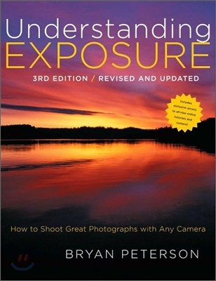 Understanding Exposure: How to Shoot Great Photographs with Any Camera