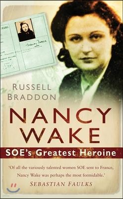 Nancy Wake: Soe's Greatest Heroine