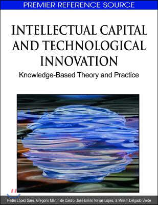 Intellectual Capital and Technological Innovation: Knowledge-Based Theory and Practice