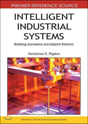 Intelligent Industrial Systems: Modeling, Automation and Adaptive Behavior