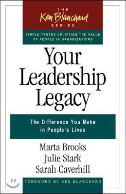 Your Leadership Legacy: The Difference You Make in People's Lives