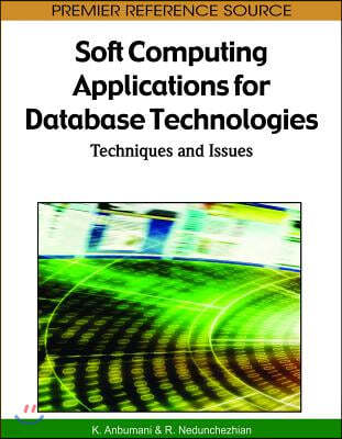 Soft Computing Applications for Database Technologies: Techniques and Issues