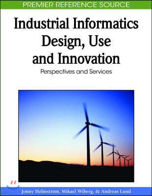Industrial Informatics Design, Use and Innovation: Perspectives and Services