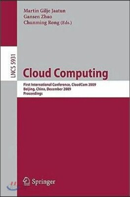 Cloud Computing: First International Conference, Cloudcom 2009, Beijing, China, December 1-4, 2009, Proceedings