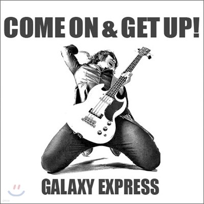 갤럭시 익스프레스 (Galaxy Express) - Come On & Get Up