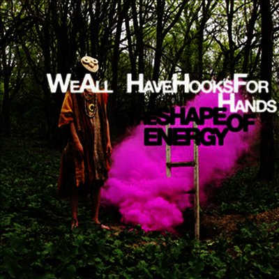 We All Have Hooks For Hands — Shape Of Energy 앨범 커버