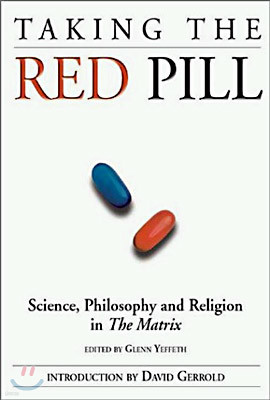 Taking the Red Pill: Science, Philosophy and the Religion in the Matrix